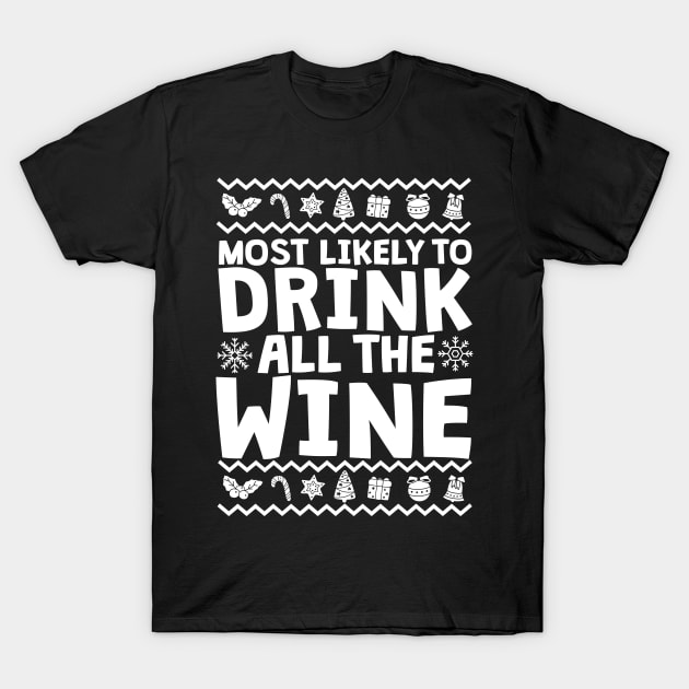 Most Likely To Drink All The Wine Ugly Christmas T-Shirt by thingsandthings